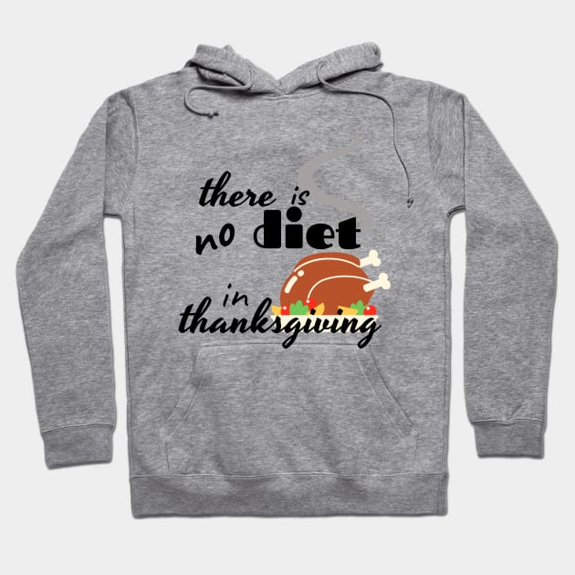 there is no diet in thanksgiving funny design Hoodie by duddleshop